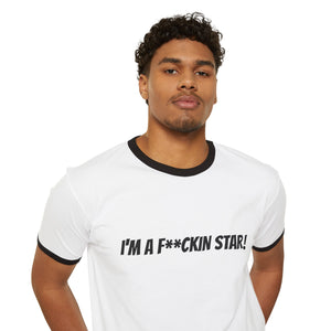 I’M A F**UCKIN STAR! Unisex Cotton Ringer T-Shirt