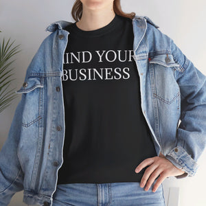 Mind Your Business Unisex Heavy Cotton Tee