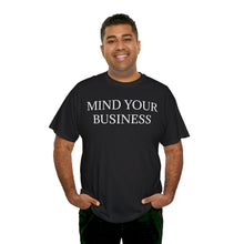 Mind Your Business Unisex Heavy Cotton Tee