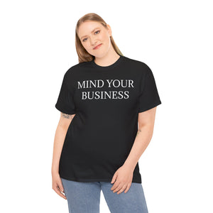 Mind Your Business Unisex Heavy Cotton Tee