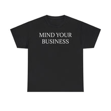 Mind Your Business Unisex Heavy Cotton Tee