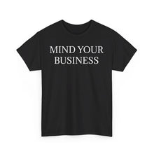 Mind Your Business Unisex Heavy Cotton Tee