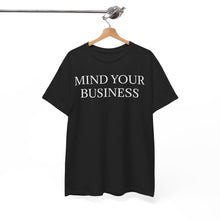 Mind Your Business Unisex Heavy Cotton Tee