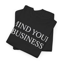 Mind Your Business Unisex Heavy Cotton Tee