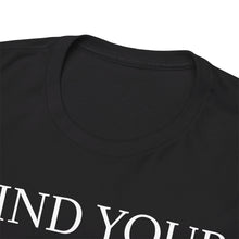 Mind Your Business Unisex Heavy Cotton Tee