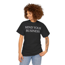 Mind Your Business Unisex Heavy Cotton Tee