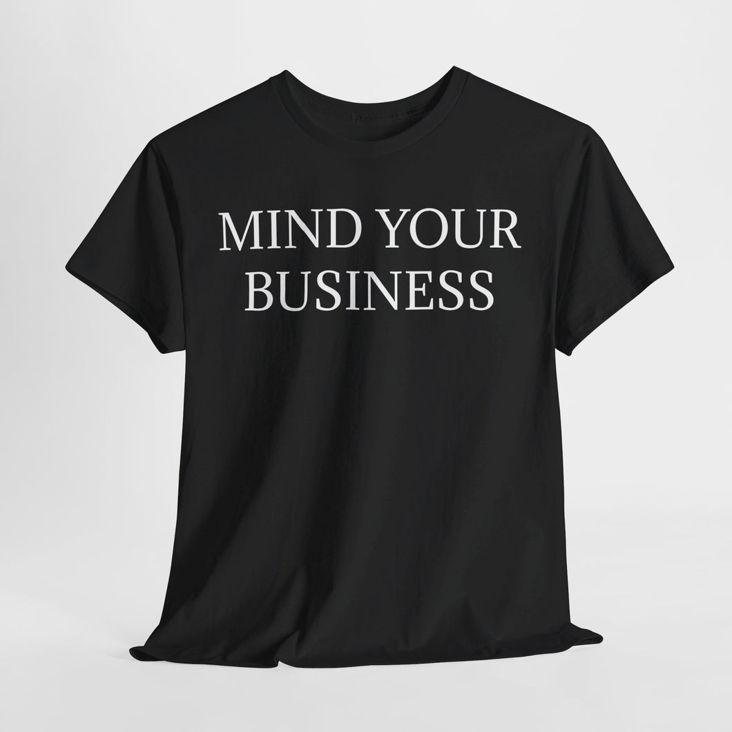 Mind Your Business Unisex Heavy Cotton Tee