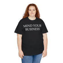 Mind Your Business Unisex Heavy Cotton Tee