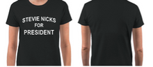 New! STEVIE NICKS FOR PRESIDENT  T-shirt